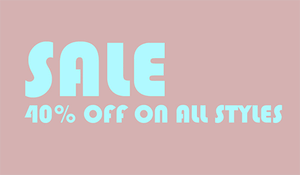 Sale - 40% off on all styles